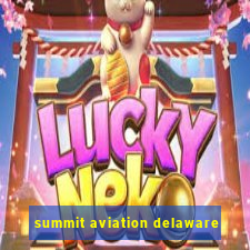 summit aviation delaware